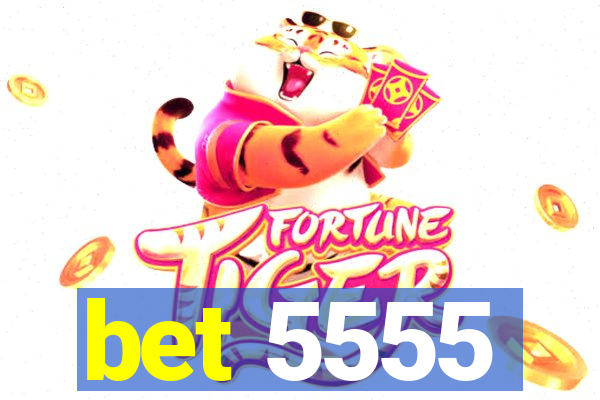 bet 5555